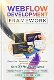 WEBFLOW DEVELOPMENT FRAMEWORK: Client‑First Builds, Advanced Animations, and No‑Code Agency Workflows