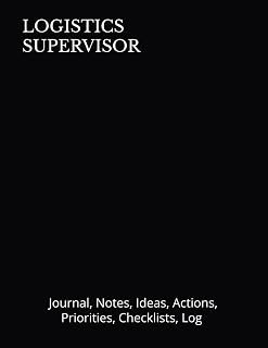 LOGISTICS SUPERVISOR: Journal, Notes, Ideas, Actions, Priorities, Checklists, Log | Tool for Daily Goal Setting Tracker Planner | Time Management | ... Journal Office Book Gifts for Meetings