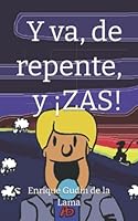 Y va, de repente, y ¡ZAS! B08DPZF5L1 Book Cover