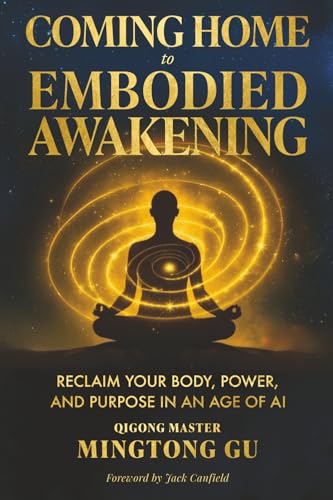Image of Coming Home to Embodied Awakening: Reclaim Your Body, Power, and Purpose in an Age of AI