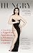 Hungry: A Young Model's Story of Appetite, Ambition, and the Ultimate Embrace of Curves