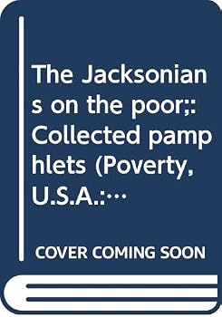 Hardcover The Jacksonians on the poor;: Collected pamphlets (Poverty, U.S.A.: the historical record) Book