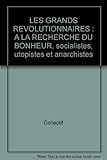 les grands revolutionnaires de 1789  LES GRANDS REVOLUTIONNAIRES : A LA RECHERCHE DU BONHEUR