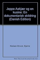 Jeppe Aakjr Og En Kusine: En Dokumentarisk Skildring 8772150513 Book Cover