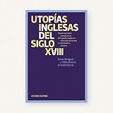 Utopías inglesas del siglo XVIII: Construcciones imaginarias del estado moderno: selección de textos y comentarios críticos (Colección Mundos) (Spanish Edition)