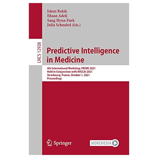 Predictive Intelligence in Medicine: 4th International Workshop, PRIME 2021, Held in Conjunction with MICCAI 2021, Strasbourg, France, October 1, 2021, Proceedings: 12928