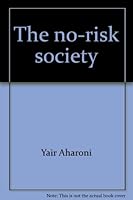 The no-risk society (Chatham House series on change in American politics) 0934540071 Book Cover