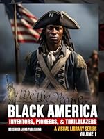 Black America: A Visual Library Series , Book 1: Inventors, Pioneers, & Trailblazers (Black America Library) B0CPYWQS41 Book Cover