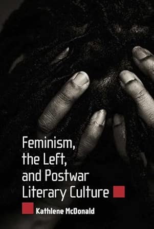Feminism the Left and Postwar Literary Culture book cover