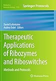 Therapeutic Applications of Ribozymes and Riboswitches: Methods and Protocols (Methods in Molecular Biology, 1103)