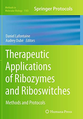 Therapeutic Applications of Ribozymes and Riboswitches: Methods and Protocols (Methods in Molecular Biology, 1103)