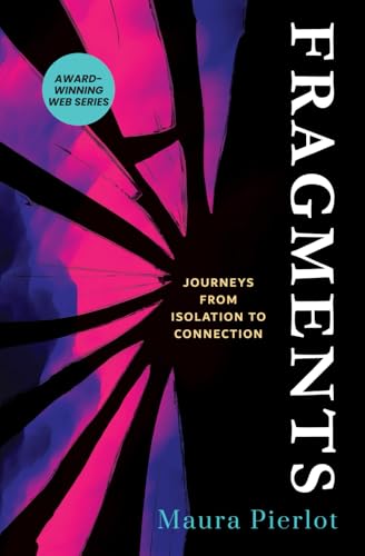 Fragments: Journeys from Isolation to Connection