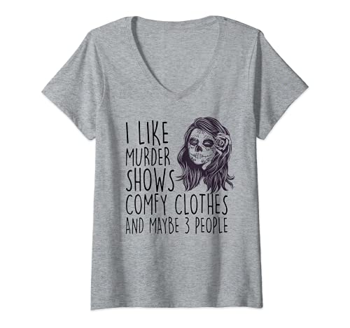 Mujer Womens I Like Murder Shows Comfy Clothes And Maybe 3 People Camiseta Cuello V
