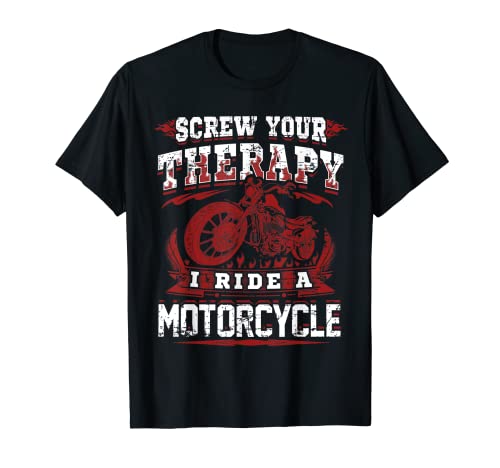Regalo de motorista Atornilla tu terapia I Ride A Motorcycle Camiseta