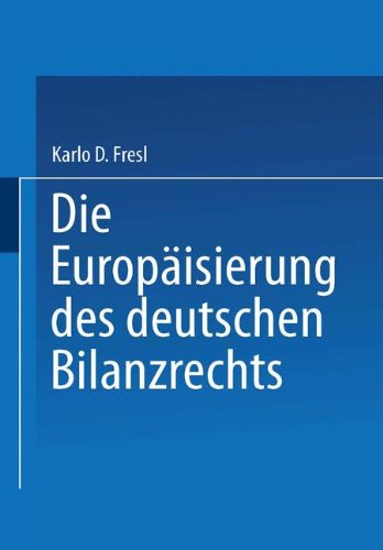 Die Europaeisierung des deutschen Bilanzrechts (Gabler Edition Wissenschaft)