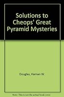 Solutions to Cheops' Great Pyramid Mysteries 1879384094 Book Cover
