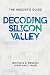 Decoding Silicon Valley: The Insider's Guide