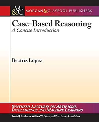 Case-Based Reasoning: A Concise Introduction (Synthesis Lectures on ...