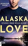 Alaska Love - Sterne über Wild River - Jennifer Snow Übersetzer: Hans Link 