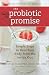 The Probiotic Promise: Simple Steps to Heal Your Body from the Inside Out