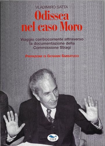 Odissea nel caso Moro. Viaggio controcorrente attraverso la documentazione della Commissione Strag