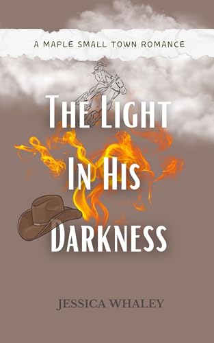 The Light In His Darkness : A Maple Small Town Romance