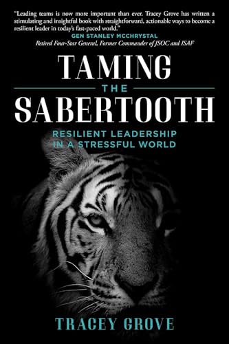 Taming The Sabertooth: Resilient Leadership In A Stressful World