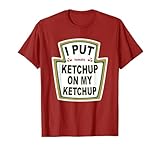 Photo Gallery design divertente con scritta "i put ketchup on my ketchup" maglietta Photo Gallery design divertente con scritta "i put ketchup on my ketchup" maglietta