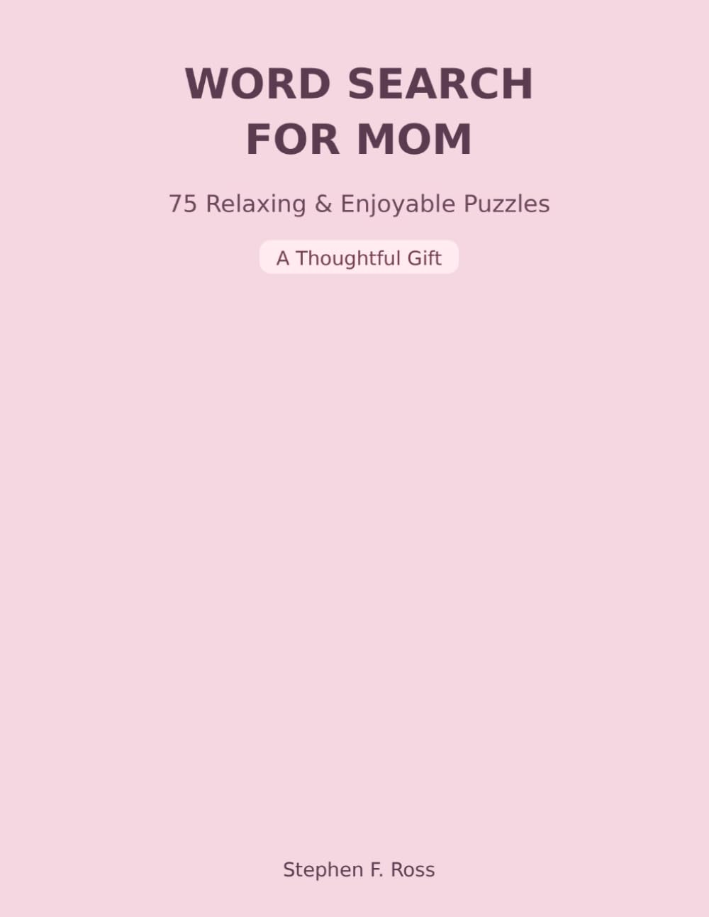 Word Search for Mom: 75 Relaxing Puzzles to Enjoy, Unwind, and Feel Appreciated