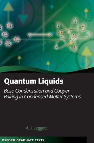 Quantum Liquids: Bose Condensation and Cooper Pairing in Condensed-Matter Systems (Oxford Graduate Texts)