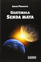 Guatemala. Senda maya 847584944X Book Cover
