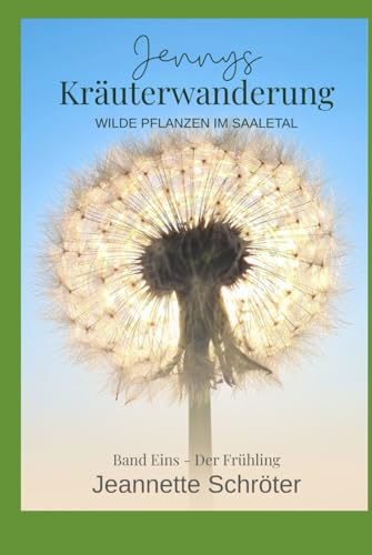 Jennys Kräuterwanderung: Wilde Pflanzen im Saaletal