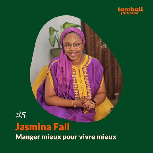 Eclairage #5 - Jasmina Fall, Manger Mieux pour Vivre Mieux