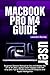 Produktbild MACBOOK PRO M4 USER GUIDE: Beginner Seniors Manual to Use and Master the 14 & 16 Mac Laptop (2024 release) with M4 chip plus Tips & Tricks on macOS Sequoia and Apple Intelligence