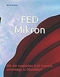  FED Mikron: Mit der russischen Kult-Kamera unterwegs in Düsseldorf (Travelogues. Galerie für Kulturkommunikation Berlin - Reisetagebücher. Galerie für Kulturkommunikation Berlin, Band 19)