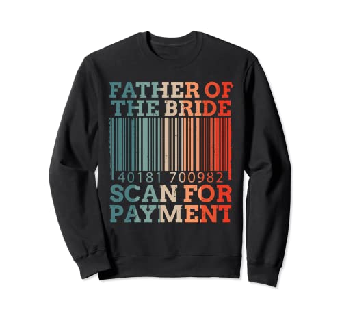father of the bride Scan For Payment funny Dad of bride Felpa
