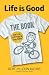 Life is Good: The Book
