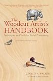 The Woodcut Artist's Handbook: Techniques and Tools for Relief Printmaking