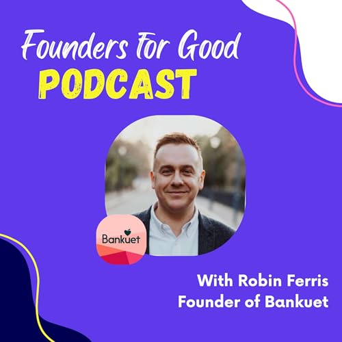 『Robin Ferris, Bankuet: ending food poverty in the UK 🚚🥗』のカバーアート