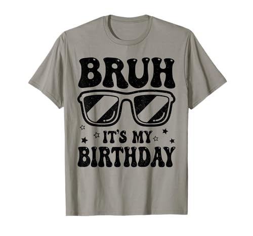 Bruh It's My Birthday Sunglasses BDay Party Birthday Boy T-Shirt