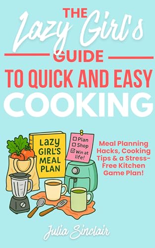 The Lazy Girl's Guide to Quick and Easy Cooking: Meal Planning Hacks, Quick Cooking Tips, and a Stress-Free Kitchen Game Plan (The Lazy Girl's Guides) image 2