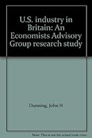 U.S. industry in Britain: An Economists Advisory Group research study 0891586474 Book Cover