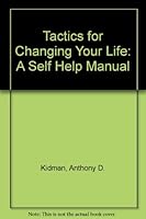 Tactics for Changing Your Life: A Self Help Manual 1850919402 Book Cover
