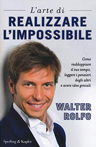  L\'arte di realizzare l\'impossibile