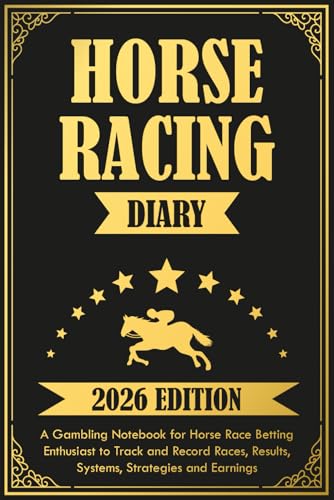 Horse Racing Diary 2026: A Gambling Notebook for Horse Race Betting Enthusiast to Track and Record Races, Results, Systems, Strategies and Earnings
