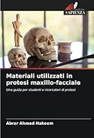 Materiali utilizzati in protesi maxillo-facciale: Una guida per studenti e ricercatori di protesi (Italian Edition) 6208783496 Book Cover