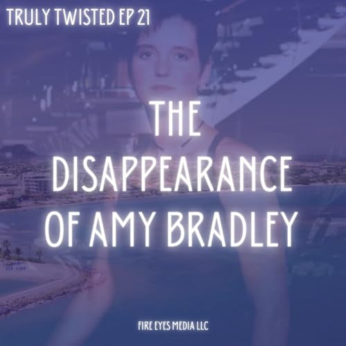 Ep 21 | The Disappearance of Amy Bradley