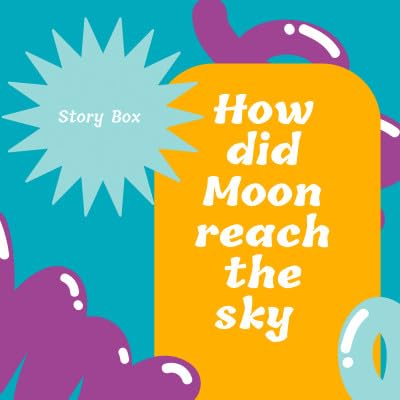 Episode 35 : How did moon reach the sky