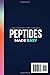 Peptides Made Easy: A Beginner's Guide to Understanding, Synthesizing, and Applying Peptides in Science and Wellness