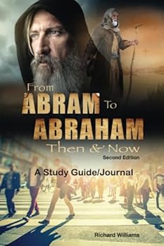 Paperback From Abram to Abraham: Then & Now (Study Guide/Journal): Comparing Our Journey to The Journey of Abraham Book